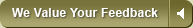 We Value Your Feedback